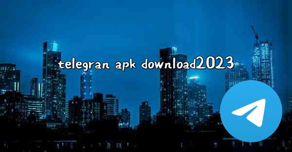 telegran apk download2023