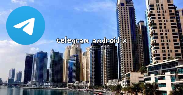telegram android x
