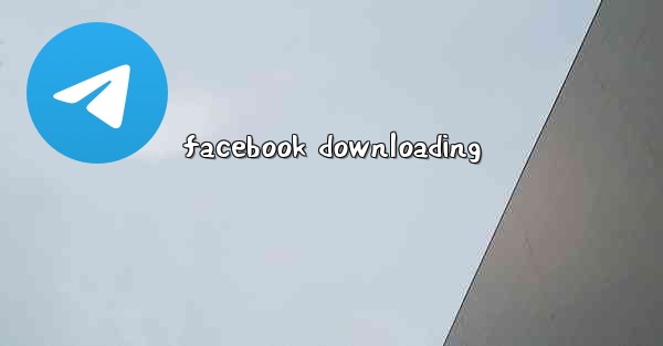 facebook downloading
